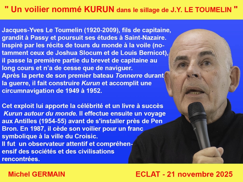 Michel GERMAIN présentera LE KURUN un voilier nommé Kurun, dans le sillage de Jacques-Yves Le Toumelin